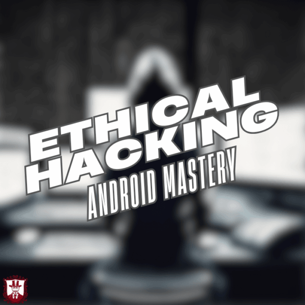 🔐 Ethical Hacking & Android Mastery (English)